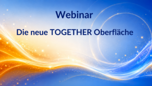 Die neue TOGETHER Oberfläche